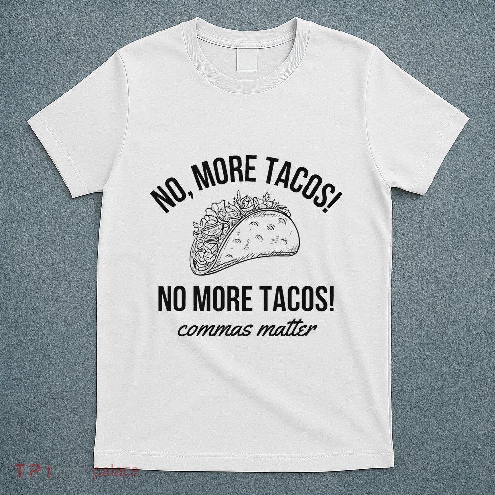 No More Tacos Punctuation Matters Funny English Teacher T-Shirt