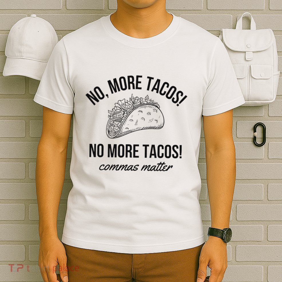 No More Tacos Punctuation Matters Funny English Teacher T-Shirt