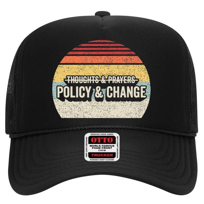 No More Thoughts & Prayers Time For Policy & Change High Crown Mesh Back Trucker Hat