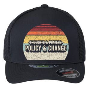 No More Thoughts & Prayers Time For Policy & Change Flexfit Unipanel Trucker Cap