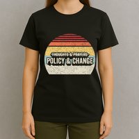 No More Thoughts & Prayers Time For Policy & Change T-Shirt