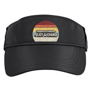 No More Thoughts & Prayers Time For Policy & Change Adult Drive Performance Visor