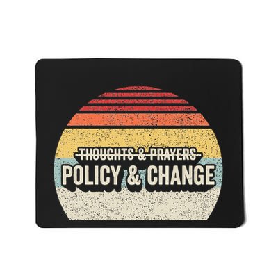 No More Thoughts & Prayers Time For Policy & Change Mousepad