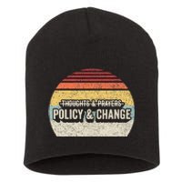 No More Thoughts & Prayers Time For Policy & Change Short Acrylic Beanie