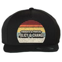 No More Thoughts & Prayers Time For Policy & Change Wool Snapback Cap