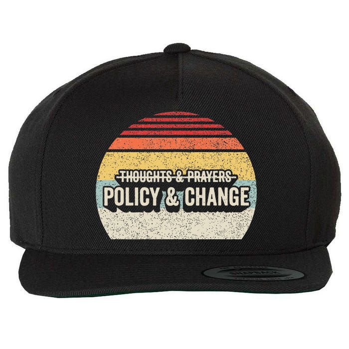 No More Thoughts & Prayers Time For Policy & Change Wool Snapback Cap