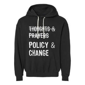 No More Thoughts & Prayers Time For Policy & Change Garment-Dyed Fleece Hoodie