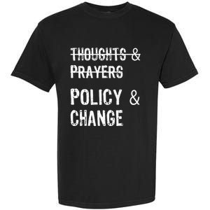 No More Thoughts & Prayers Time For Policy & Change Garment-Dyed Heavyweight T-Shirt