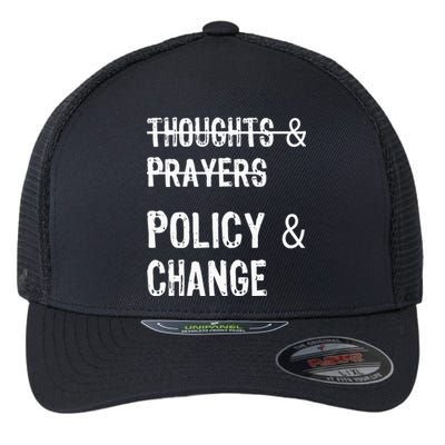 No More Thoughts & Prayers Time For Policy & Change Flexfit Unipanel Trucker Cap