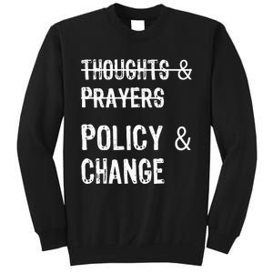 No More Thoughts & Prayers Time For Policy & Change Sweatshirt