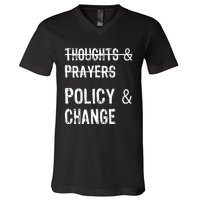 No More Thoughts & Prayers Time For Policy & Change V-Neck T-Shirt