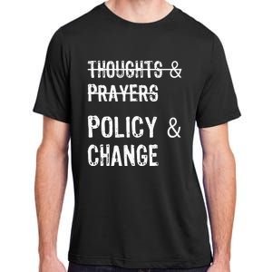 No More Thoughts & Prayers Time For Policy & Change Adult ChromaSoft Performance T-Shirt