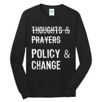 No More Thoughts & Prayers Time For Policy & Change Tall Long Sleeve T-Shirt