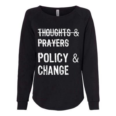 No More Thoughts & Prayers Time For Policy & Change Womens California Wash Sweatshirt