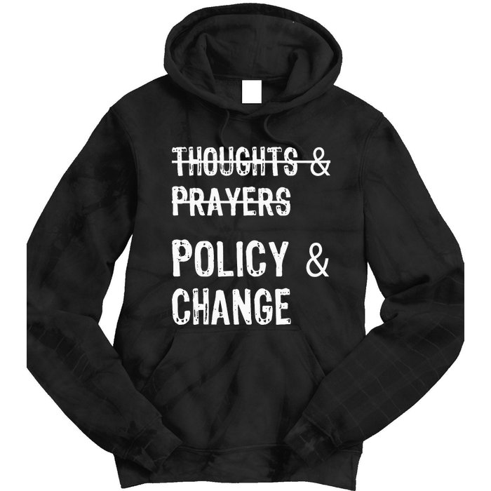 No More Thoughts & Prayers Time For Policy & Change Tie Dye Hoodie