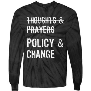 No More Thoughts & Prayers Time For Policy & Change Tie-Dye Long Sleeve Shirt