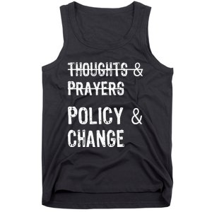 No More Thoughts & Prayers Time For Policy & Change Tank Top