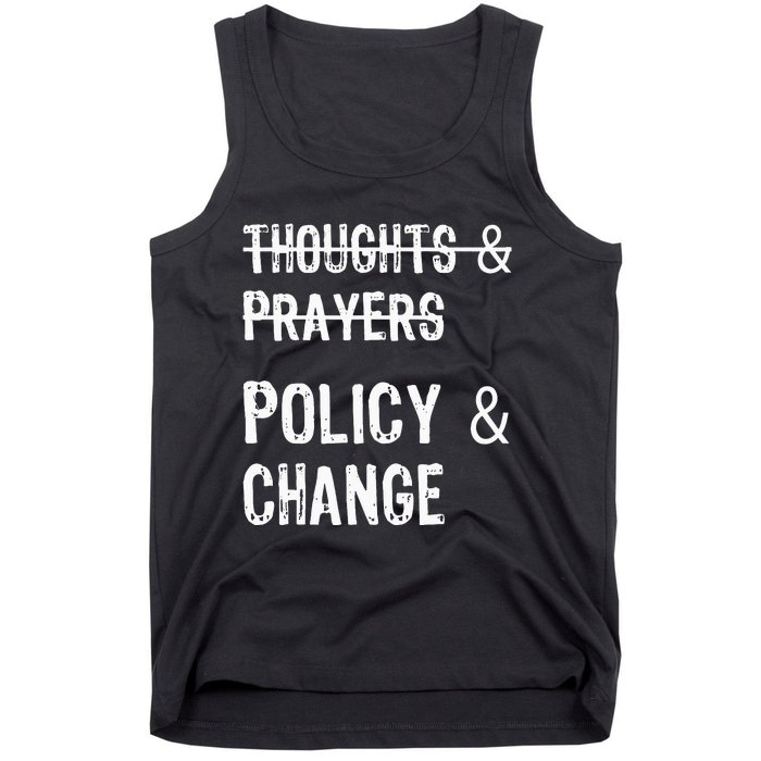 No More Thoughts & Prayers Time For Policy & Change Tank Top