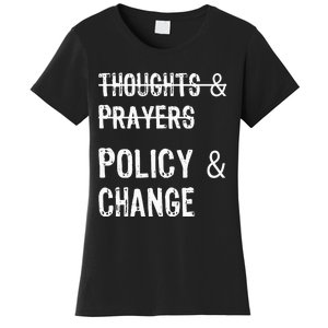 No More Thoughts & Prayers Time For Policy & Change Women's T-Shirt