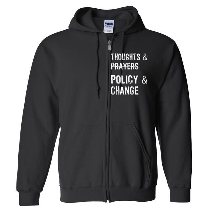 No More Thoughts & Prayers Time For Policy & Change Full Zip Hoodie