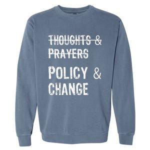 No More Thoughts & Prayers Time For Policy & Change Garment-Dyed Sweatshirt