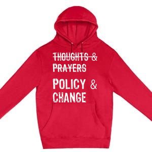 No More Thoughts & Prayers Time For Policy & Change Premium Pullover Hoodie