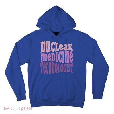 Nuc Med Tech Nuclear Medicine Technologist Gift Tall Hoodie