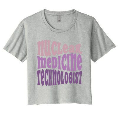 Nuc Med Tech Nuclear Medicine Technologist Gift Women's Crop Top Tee