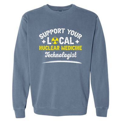 Nuc Med Tech Nuclear Medicine Technologist Gift Garment-Dyed Sweatshirt