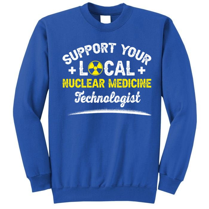 Nuc Med Tech Nuclear Medicine Technologist Gift Tall Sweatshirt