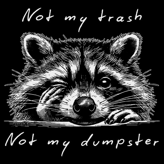 Not My Trash Not My Dumpster Backpack