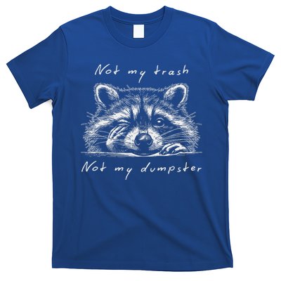 Not My Trash Not My Dumpster T-Shirt