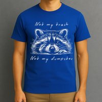 Not My Trash Not My Dumpster T-Shirt