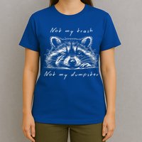 Not My Trash Not My Dumpster T-Shirt