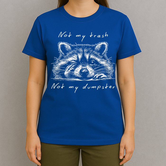 Not My Trash Not My Dumpster T-Shirt