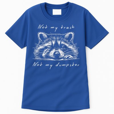 Not My Trash Not My Dumpster Tall T-Shirt