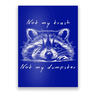 Not My Trash Not My Dumpster Poster