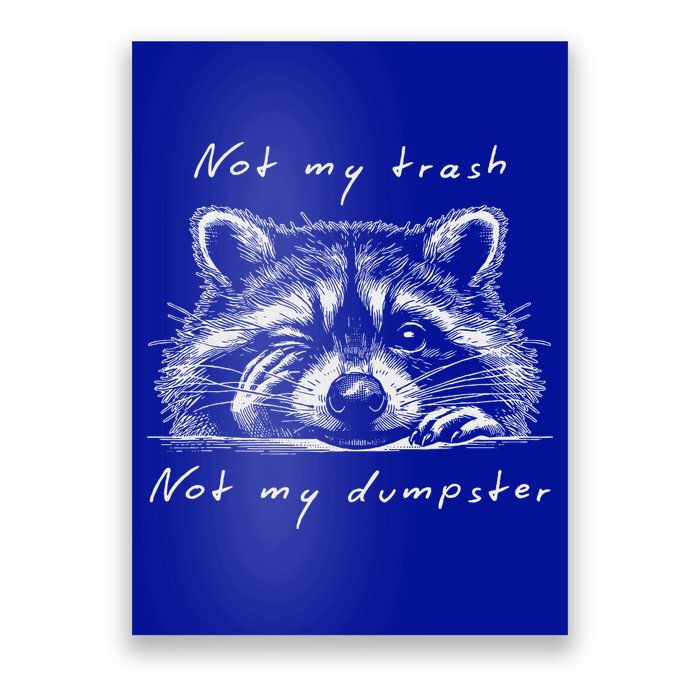 Not My Trash Not My Dumpster Poster