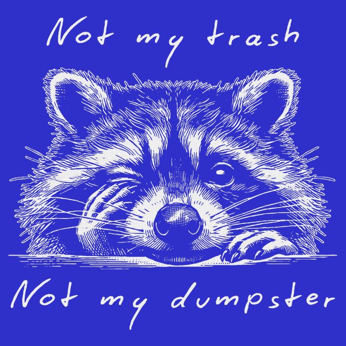 Not My Trash Not My Dumpster Toddler T-Shirt