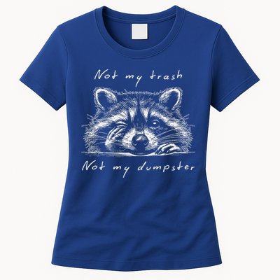 Not My Trash Not My Dumpster Womens T-Shirt