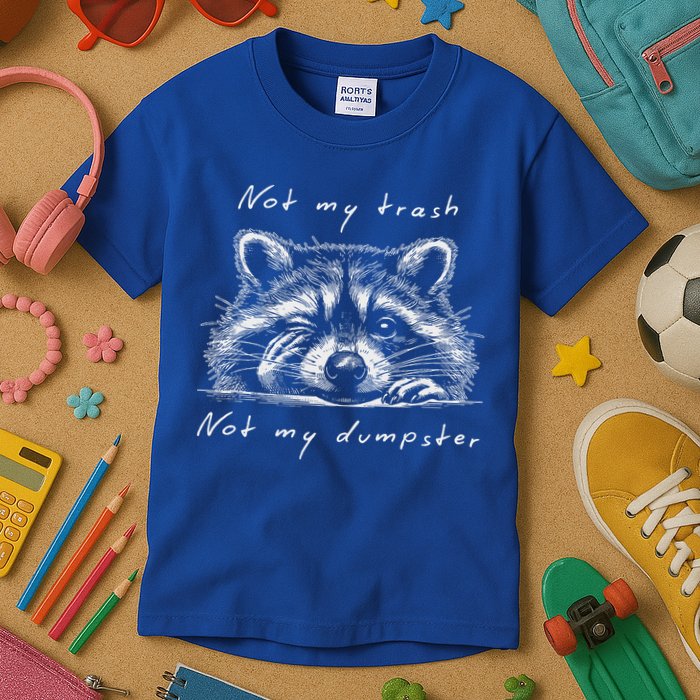 Not My Trash Not My Dumpster Kids T-Shirt