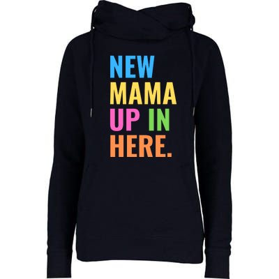 New Mama Up In Here Funny Womens Funnel Neck Pullover Hood