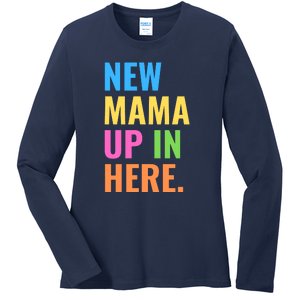 New Mama Up In Here Funny Ladies Long Sleeve Shirt