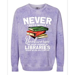 Never Mess With A Bookworm Funny Book Reading Bookworm Gift Colorblast Crewneck Sweatshirt