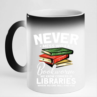 Never Mess With A Bookworm Funny Book Reading Bookworm Gift 11oz Black Color Changing Mug