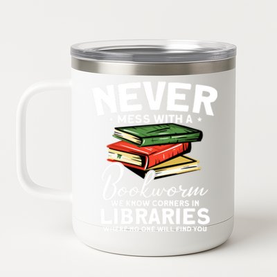 Never Mess With A Bookworm Funny Book Reading Bookworm Gift 12 oz Stainless Steel Tumbler Cup