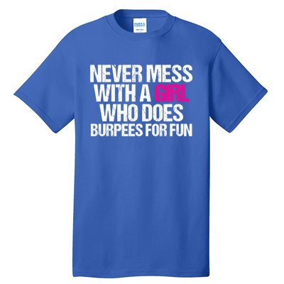 Never Mess With A Who Does Burpees Workout Gift Tall T-Shirt