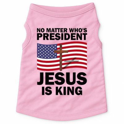 No Matter WhoS President Jesus Is King Doggie Tank