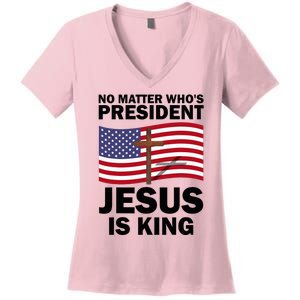 No Matter WhoS President Jesus Is King Women's V-Neck T-Shirt