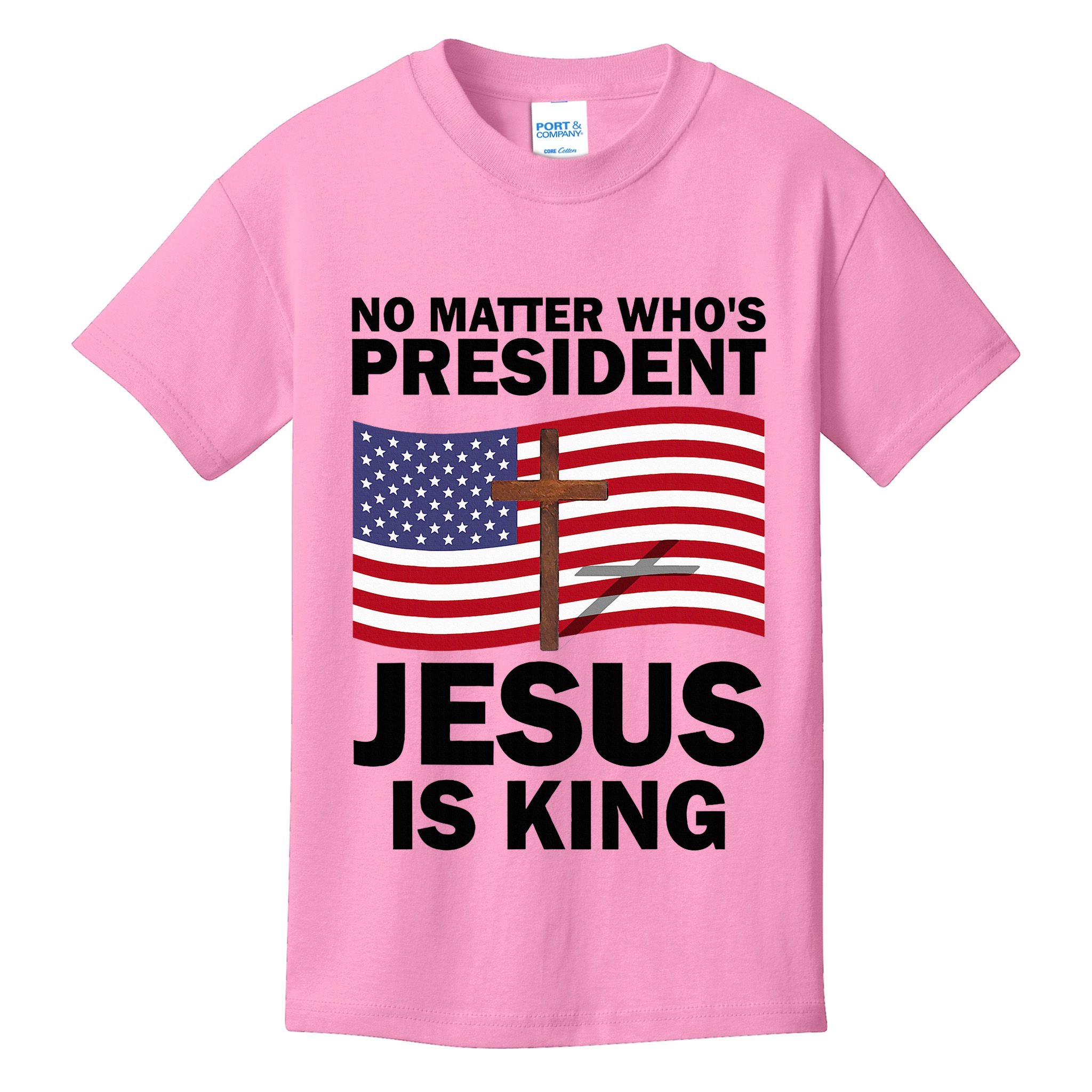 No Matter WhoS President Jesus Is King Kids T-Shirt